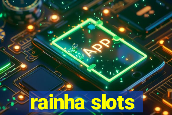 rainha slots